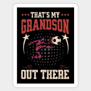 That's My Grandson Out There Funny Soccer Grandma Magnet